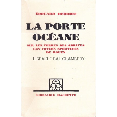 La porte océane - Sur les terres des abbayes , les foyers spirituels de Rouen