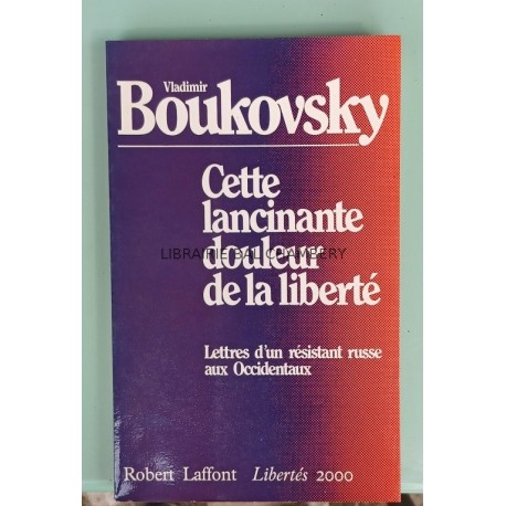 Cette lancinante douleur de la liberté - Lettre d'un résistant russe aux Occidentaux