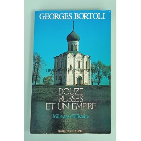 Douze russes et un empire Mille ans d'histoire