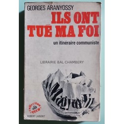 Ils ont tues ma foi - un itinéraire communiste