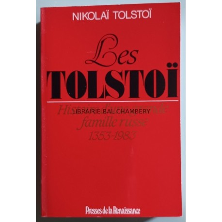 LES TOLSTOI histoire d'une grande famille russe 1353-1983