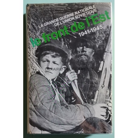 Le Front de l'Est - La grande guerre nationale de l'Union Soviétique - 1941-1945. Aperçu historique