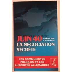 JUIN 40  La négociation secrète Les communistes français et les autorités allemandes