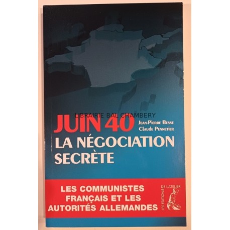 JUIN 40  La négociation secrète Les communistes français et les autorités allemandes