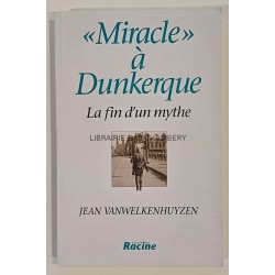 Miracle à Dunkerque - La fin d'un mythe