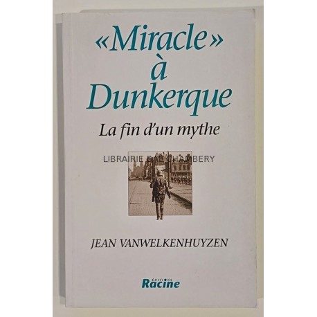 Miracle à Dunkerque - La fin d'un mythe