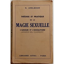 Théorie et pratique de la magie sexuelle : l'amour et l'occultisme