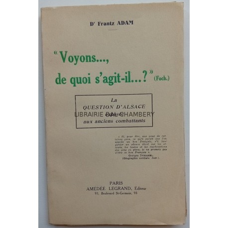 Voyons..., de quoi s'agit-il...? (Foch.)  La question d'Alsace exposée aux anciens combattants