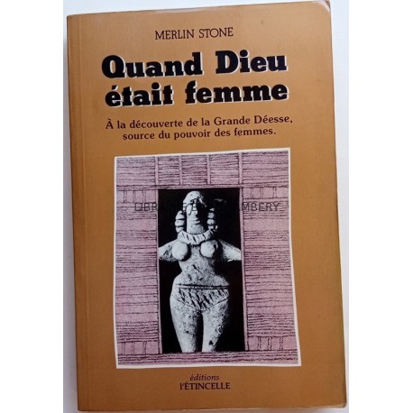 Quand Dieu était femme, à la découverte de la grande déesse, source de pouvoir des femmes