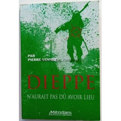 Dieppe n'aurait pas dû avoir lieu