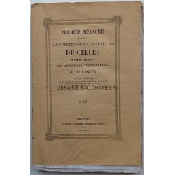 Premier mémoire sur les eaux médicinales naturelles de Celles et sur la curabilité des affections tuberculeuses et du cancer