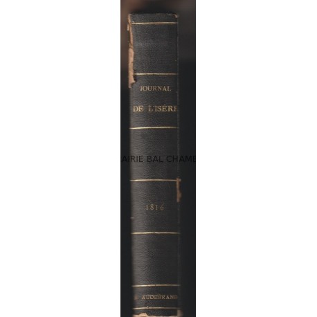 Journal politique du département de l'Isère contenant les actes adminisratifs Année 1816